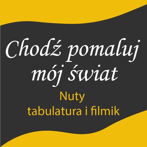 Nuty i tabulatura Chodź pomaluj mój świat