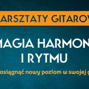 Bilet na Warsztaty gitarowe - magia harmonii i rytmu.